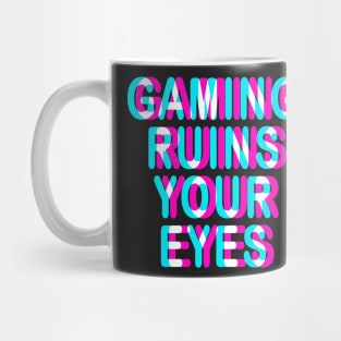 GAMER - GAMING RUINS YOUR EYES - TRIPPY 3D GAMING Mug